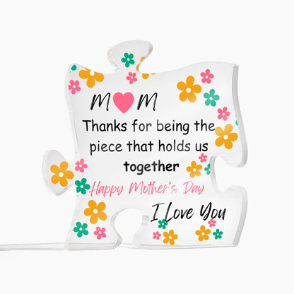 Mom - Thanks for Being the Piece! Acrylic Plaque